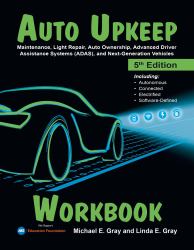 Auto Upkeep Workbook : Maintenance, Light Repair, Auto Ownership, Advanced Driver Assistance Systems (ADAS), and Next-Generation Vehicles (Including: Autonomous, Connected, Electrified, and Software-Defined)