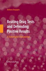 Beating Drug Tests and Defending Positive Results : A Toxicologist's Perspective
