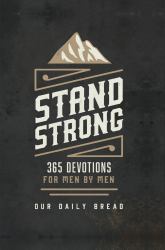 Stand Strong : 365 Devotions for Men by Men