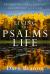 Living the Psalms Life : 10 Guiding Principles for Fellowship with God