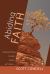 Abiding Faith : Christianity Beyond Certainty, Anxiety, and Violence