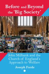 Before and Beyond the 'Big Society' : John Milbank and the Church of England's Approach to Welfare