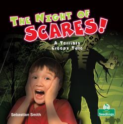 The Night of Scares! : A Terribly Creepy Tale