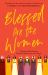 Blessed Are the Women : Naming & Reclaiming Women's Stories from the Gospels