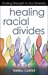 Healing Racial Divides : Finding Strength in Our Diversity