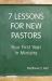 7 Lessons for New Pastors : Your First Year in Ministry