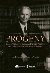 The Progeny : Justice William J. Brennan's Fight to Preserve the Legacy of New York Times V. Sullivan