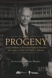 The Progeny : Justice William J. Brennan's Fight to Preserve the Legacy of New York Times V. Sullivan