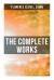 The Complete Works : The Game of Life and How to Play It, Your Word Is Your Wand, the Secret Door to Success, the Power of the Spoken Word