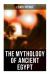 The Mythology of Ancient Egypt : Illustrated Edition