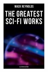 The Greatest Sci-Fi Works (Illustrated Edition) : Ultima Thule, Black Man's Burden, Border, Breed nor Birth, Frigid Fracas, Adaptation