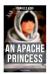 An Apache Princess (Illustrated Edition) : Western Classic - a Tale of the Indian Frontier
