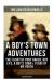 A BOY's TOWN ADVENTURES: the Flight of Pony Baker, Boy Life, a Boy's Town and Years of My Youth : Illustrated Edition - Children's Book Classics