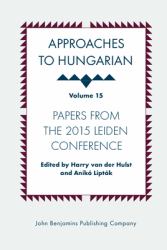 Approaches to Hungarian : Volume 15: Papers from the 2015 Leiden Conference