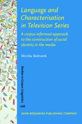 Language and Characterisation in Television Series : A Corpus-Informed Approach to the Construction of Social Identity in the Media