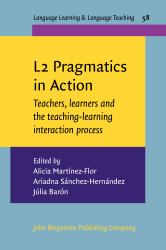 L2 Pragmatics in Action : Teachers, Learners and the Teaching-Learning Interaction Process