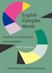English Complex Words : Exercises in Construction and Translation