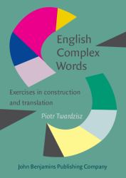 English Complex Words : Exercises in Construction and Translation
