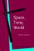 Space, Time, World Space, Time, World