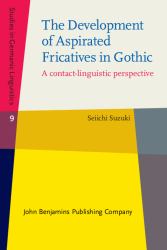 The Development of Aspirated Fricatives in Gothic : A Contact-Linguistic Perspective