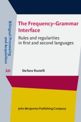 The Frequency-Grammar Interface : Rules and Regularities in First and Second Languages
