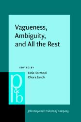 Vagueness, Ambiguity, and All the Rest : Linguistic and Pragmatic Approaches
