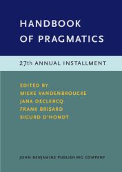 Handbook of Pragmatics : 27th Annual Installment