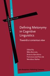Defining Metonymy in Cognitive Linguistics : Towards a Consensus View