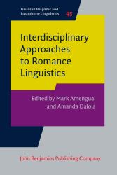 Interdisciplinary Approaches to Romance Linguistics : In Honor of Barbara E. Bullock and Almeida Jacqueline Toribio