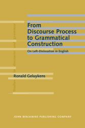 From Discourse Process to Grammatical Construction : On Left-Dislocation in English