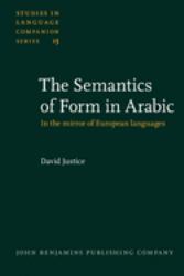 The Semantics of Form in Arabic : In the Mirror of European Languages