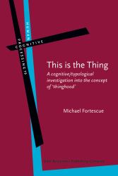 This Is the Thing : A Cognitive/typological Investigation into the Concept Of 'thinghood'