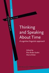 Thinking and Speaking about Time : A Cognitive Linguistic Approach
