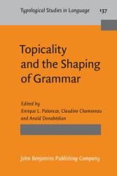 Topicality and the Shaping of Grammar : New Perspectives from Lesser-Studied Languages