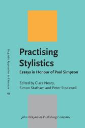 Practising Stylistics : Essays in Honour of Paul Simpson
