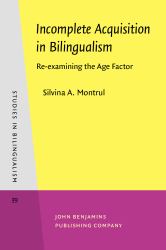 Incomplete Acquisition in Bilingualism : Re-Examining the Age Factor