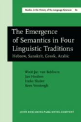 The Emergence of Semantics in Four Linguistic Traditions : Hebrew, Sanskrit, Greek, Arabic