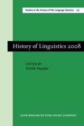 History of Linguistics 2008 : Selected Papers from the Eleventh International Conference on the History of the Language Sciences (ICHoLS XI), 28 August - 2 September 2008, Potsdam