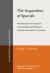 The Acquisition of Spanish : Morphosyntactic Development in Monolingual and Bilingual L1 Acquisition and Adult L2 Acquisition