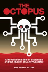 The Octopus : A Transnational Tale of Espionage and the Murder of Danny Casolaro