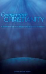 Comparative Christianity : A Student's Guide to a Religion and Its Diverse Traditions