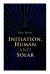 Initiation, Human and Solar : A Treatise on Theosophy and Esotericism