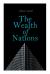 The Wealth of Nations : An Inquiry into the Nature and Causes (Economic Theory Classic)