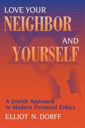 Love Your Neighbor and Yourself : A Jewish Approach to Modern Personal Ethics