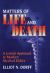 Matters of Life and Death : A Jewish Approach to Modern Medical Ethics