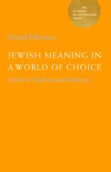 Jewish Meaning in a World of Choice : Studies in Tradition and Modernity