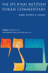 Shemot (Exodus 1:1-6:1) and Haftarah (Isaiah 27:6-28:13; 29:22-23) : The JPS B'nai Mitzvah Torah Commentary
