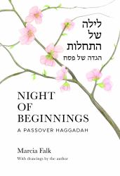 Night of Beginnings : A Passover Haggadah