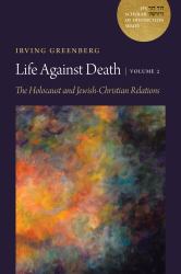 Life Against Death, Volume 2 : The Holocaust and Jewish-Christian Relations