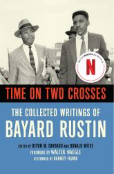 Time on Two Crosses : The Collected Writings of Bayard Rustin